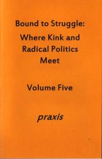 Bound to Struggle vol 5 Praxis Where Kink and Radical Politics Meet