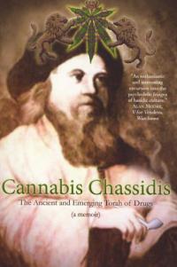 Cannabis Chassidis the Ancient and Emerging Torah of Drugs