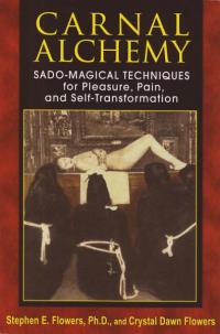 Carnal Alchemy Sado Magical Techniques For Pleasure Pain and Self Transformation