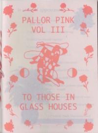 Pallor Pink vol 3 To Those in Glass Houses