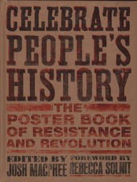 Celebrate Peoples History The Poster Book of Resistance and Revolution