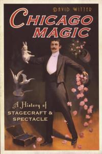 Chicago Magic a History of Stagecraft and Spectacle