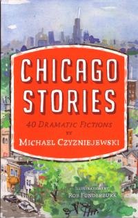 Chicago Stories 40 Dramatic Fictions