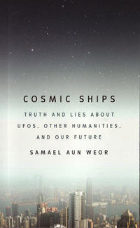 Cosmic Ships: Truth and Lies About UFOs, Other Humanities and Our Future