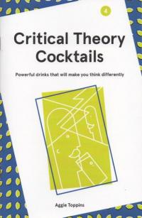 Critical Theory Cocktails #4