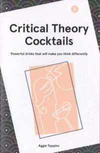 Critical Theory Cocktails #5