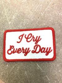 I Cry Everyday Iron-On Patch