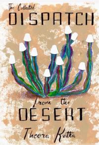 Collected Dispatch From the Desert