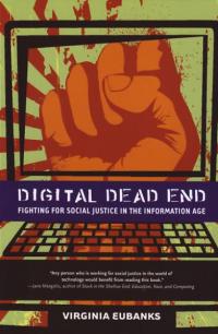 Digital Dead End Fighting For Social Justice In The Information Age