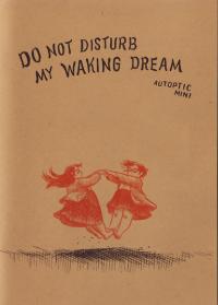 Do Not Disturb My Waking Dream Autoptic Mini