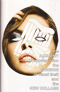 Alchemy of Appropriation the Science of Visual Theft and the New Collage