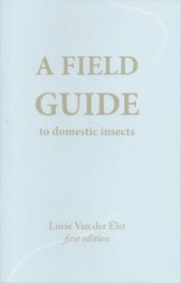 A Field Guide to Domestic Insects
