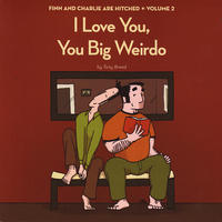 Finn and Charlie are Hitched vol 2: I Love You You Big Weirdo