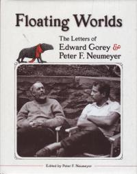 Floating Worlds The Letters of Edward Gorey and Peter F Neumeyer