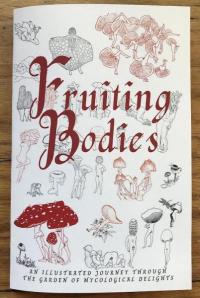 Fruiting Bodies: An Illustrated Journey Through The Garden of Mycological Delights