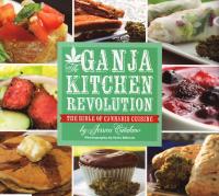 Ganja Kitchen Revolution the Bible of Cannabis Cuisine