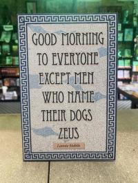 Good Morning To Everyone Except Men Who Name Their Dogs Zeus