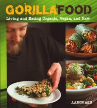Gorilla Food Living and Eating Organic Vegan and Raw