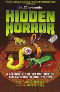 Hidden Horror a Celebration of 101 Underrated and Overlooked Fright Flicks