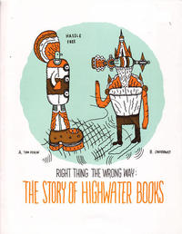 Right Thing The Wrong Way The Story of Highwater Books