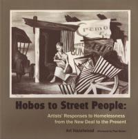 Hobos to Street People: Artists' Response to Homelessness from the New Deal to the Present