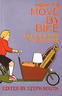 How to Move by Bike Tales and Tips to Inspire