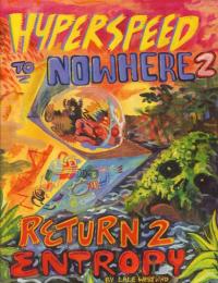 Hyperspeed to Nowhere #2 Return 2 Entropy