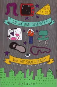 I Am My Own Stereotype the My Small Diary Collection vol 1
