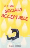 If It Were Socially Acceptable