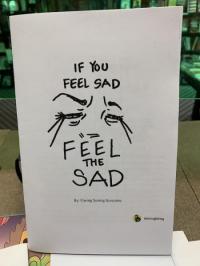If You Feel Sad Feel the Sad