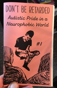 Don't Be Retarded: Autistic Pride in a Neurophobic World