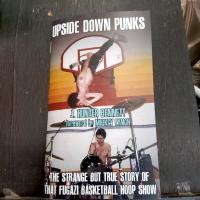 Upside Down Punks: The Strange but True Story of That Fugazi Basketball Hoop Show