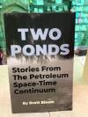 Two Ponds: Stories From Petroleum Space Time Continuum