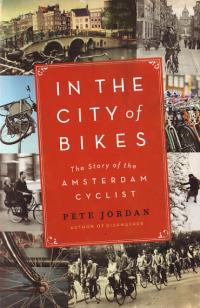 In The City of Bikes the Story of the Amsterdam Cyclist