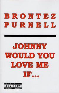 Johnny Would You Love Me If...