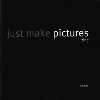 Just Make Pictures Zine #1a