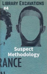 Library Excavations #4 Suspect Methodology