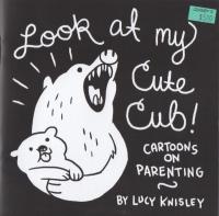 Look at My Cute Cub! Cartoons on Parenting