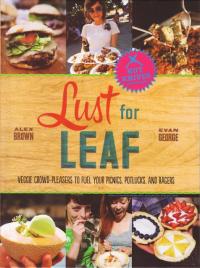 Lust for Leaf Veggie Crowd Pleasers to Fuel Your Picnics Potlucks and Ragers