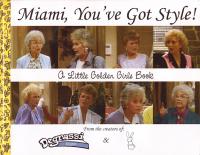 Miami Youve Got Style a Little Golden Girls Book