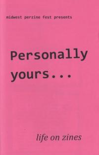 Midwest Perzine Fest Presents: Personally Yours...Life on Zines