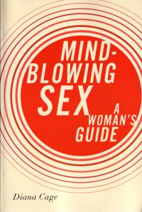 Mind Blowing Sex a Womans Guide