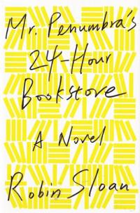 Mr Penumbras 24 Hour Bookstore HC