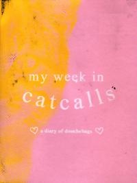 My Week In Catcalls a Diary of Douchebags