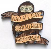 Nap All Day, Sleep All Night, Party Never Enamel Pin