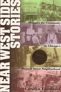 Near West Side Stories Struggles For Community in Chicagos Maxwell Street Neighb