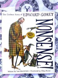 Nonsense! The Curious Story of Edward Gorey: The Curious Story of Edward Gorey