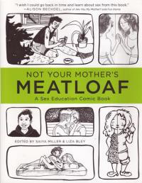 Not Your Mothers Meatloaf a Sex Education Comic Book