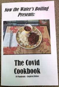 Now the Water's Boiling Presents: The Covid Cookbook: 19 Pandemic-Inspired Dishes