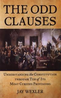 The Odd Clauses Understanding Constitution Through 10 of Its Most Curious Provisions